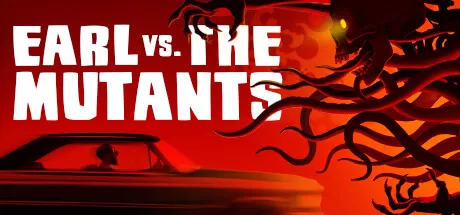 厄尔大战变异怪／Earl vs. the Mutants