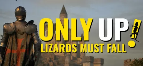 只有向上：蜥蜴必须倒下／Only Up： LIZARDS MUST FALL
