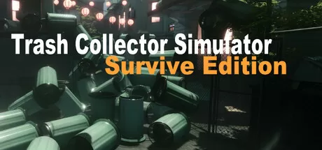 垃圾收集模拟：生存版／Trash Collector Simulator： Survive Edition／（STEAM：￥）八蛇游戏
