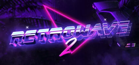 复古浪潮2／Retrowave 2／（STEAM：￥22.00）