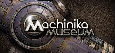 异星装置博物馆／Machinika Museum