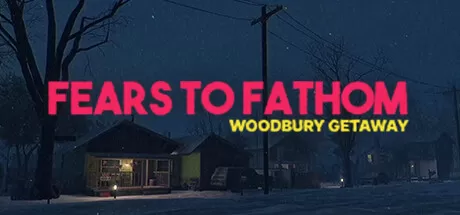 恐惧深渊：伍德伯里逃生／Fears to Fathom – Woodbury Getaway