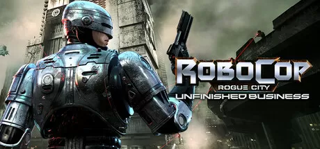 机械战警：暴戾都市 未竟之事／RoboCop： Rogue City – Unfinished Business／（STEAM：￥108.00）