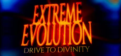 极限进化：驶向神性／Extreme Evolution： Drive to Divinity
