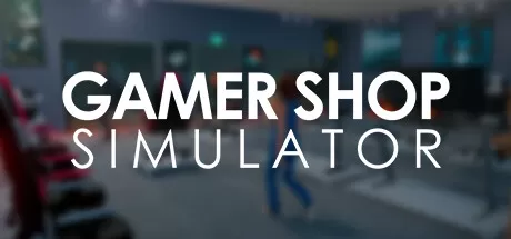 游戏商店模拟器／Gamer Shop Simulator