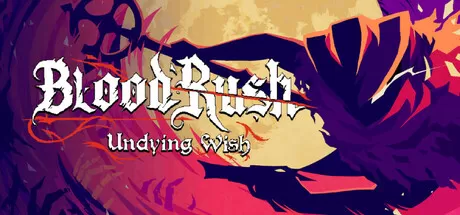 血涌不息／BloodRush： Undying Wish／（STEAM：￥28.80）
