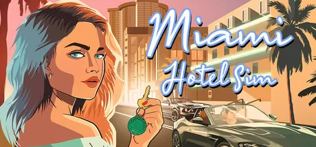 迈阿密酒店模拟器／Miami Hotel Simulator／（STEAM：￥33.75）